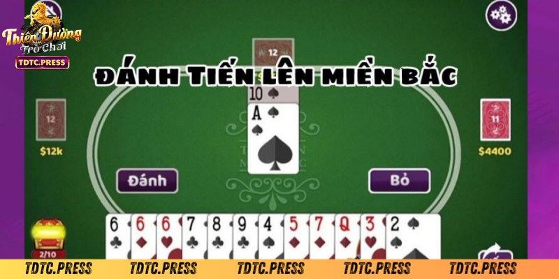 Cách chơi bài tiến lên miền Bắc chỉ có ở TDTC