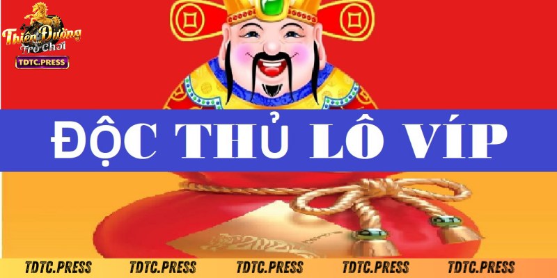 Độc thủ lô được hiểu như thế nào?