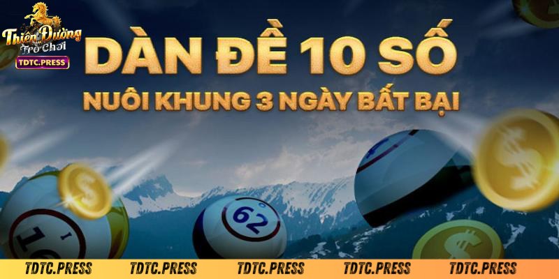 Đôi nét thông tin về dàn đề 10 số khung 3 ngày