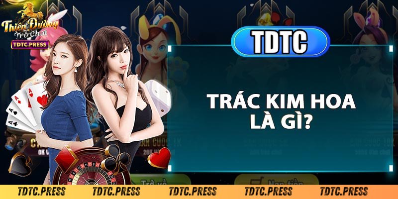 Khái niệm chi tiết về bài trác kim hoa