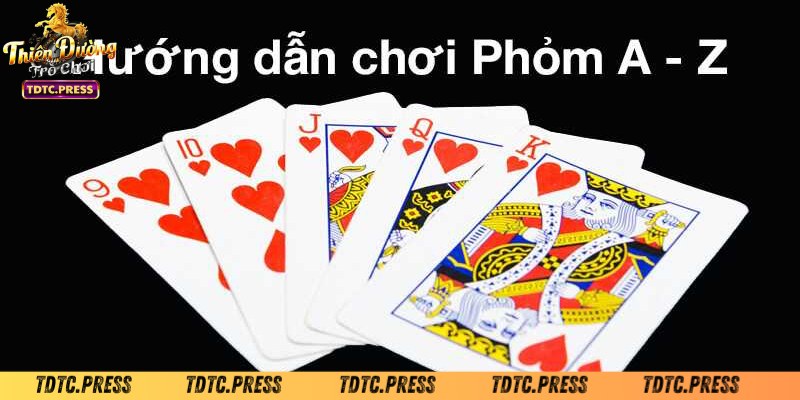 Mẹo chơi phỏm dễ hiểu, nhanh thắng tại TDTC