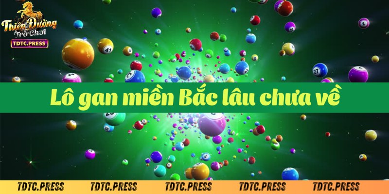 Một vài bí quyết chơi lô gan miền Bắc cực chuẩn