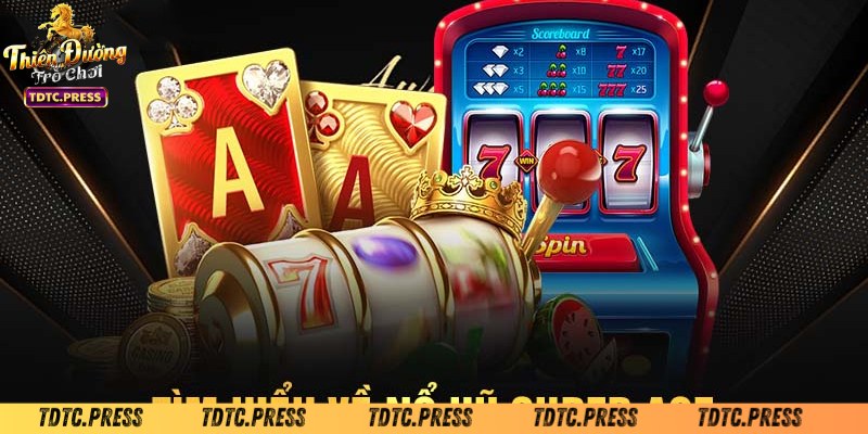 PQAs - Câu hỏi thường gặp khi chơi Super Ace - Jili